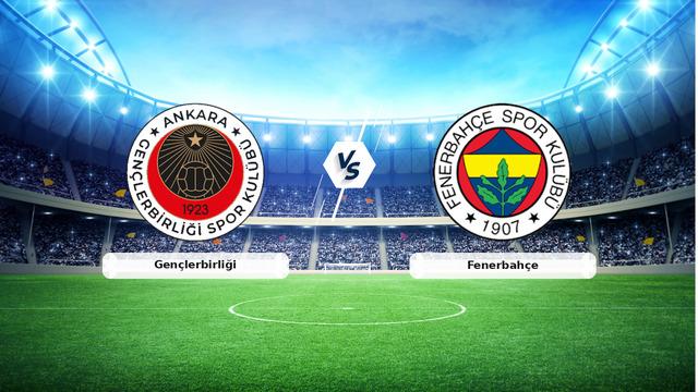 Gençlerbirliği Fenerbahçe Maç
