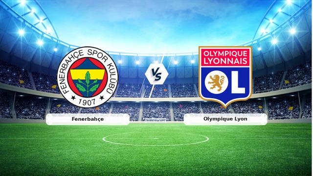 Fenerbahçe - Olympique Lyon