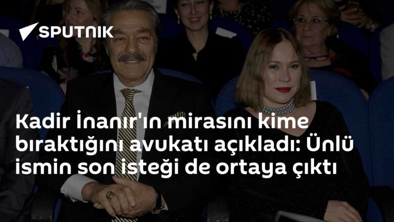 Kadir İnanır vasiyeti